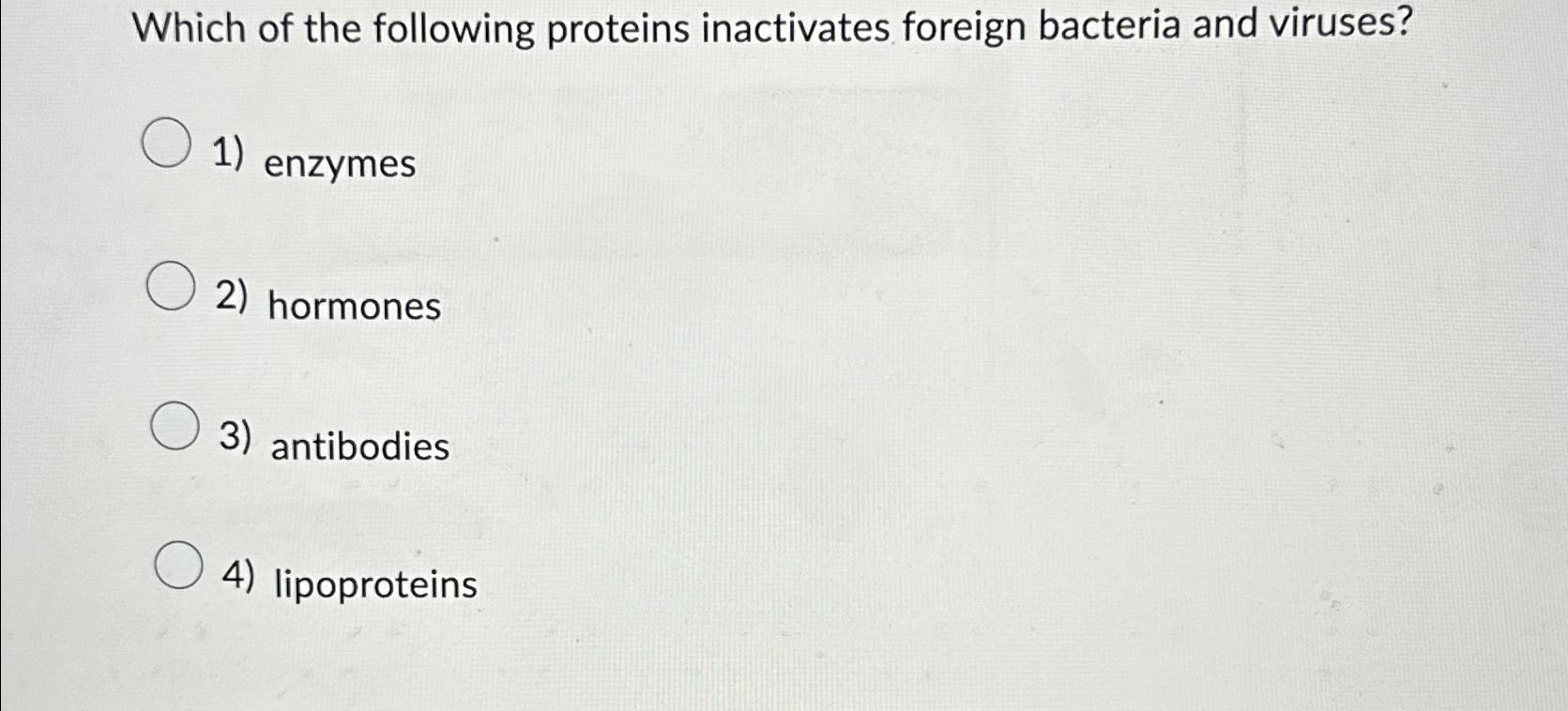 Solved Which of the following proteins inactivates foreign | Chegg.com