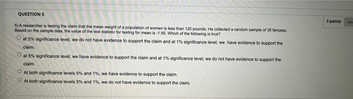 Solved QUESTION 5 5) A researcher is testing the claim that | Chegg.com