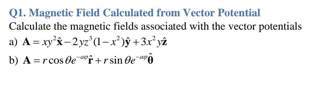 Solved Q1. Magnetic Field Calculated From Vector Potential | Chegg.com