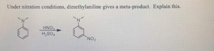 Solved Under nitration conditions, dimethylaniline gives a | Chegg.com