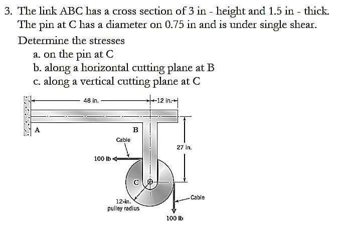 Solved 3. The link ABC has a cross section of 3 in - height | Chegg.com