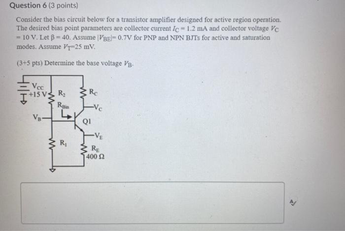 Solved Question 6 (3 Points) Consider The Bias Circuit Below | Chegg.com