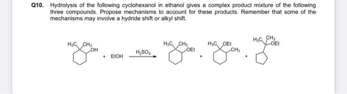 10. Hydrolysis of the following cyclohexanol in ethanol gives a complex product mixture of the following three compounds. Pro