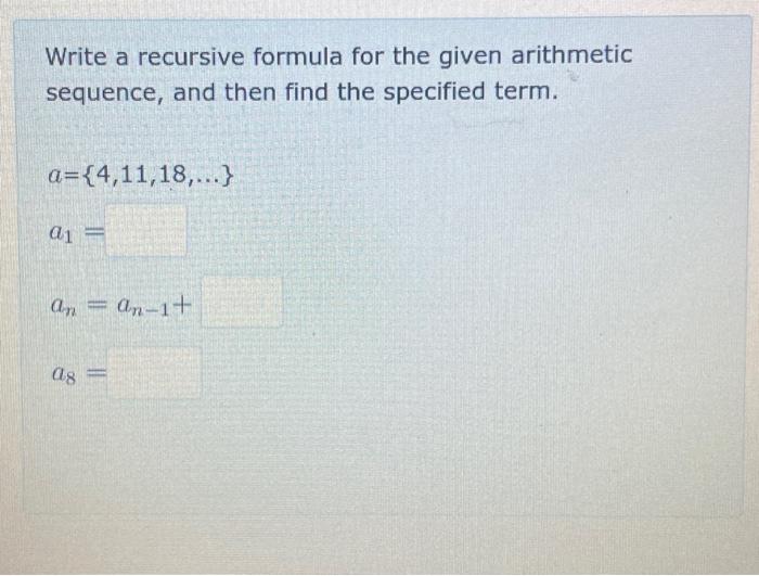 Solved Write a recursive formula for the given arithmetic | Chegg.com