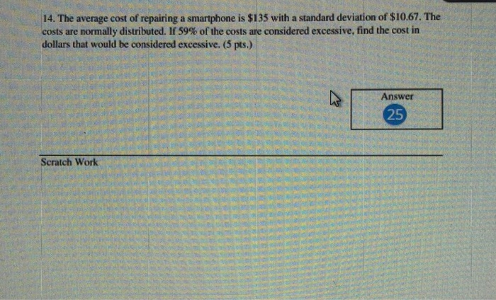 Solved 14 The Average Cost Of Repairing A Smartphone Is Chegg