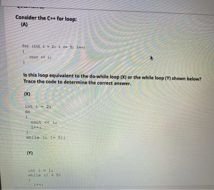 Solved Consider the C++ for loop: (A) for (int i = 2; i