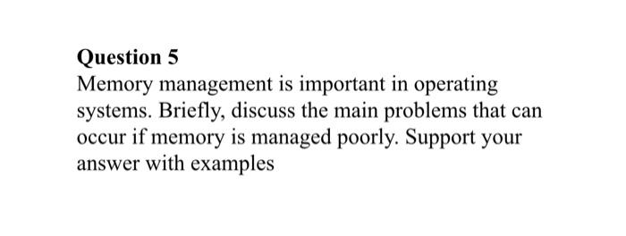 Solved Question 5 Memory management is important in | Chegg.com