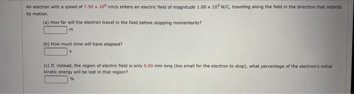 Solved An electron with a speed of 7.50 x 10° cm/s enters an | Chegg.com