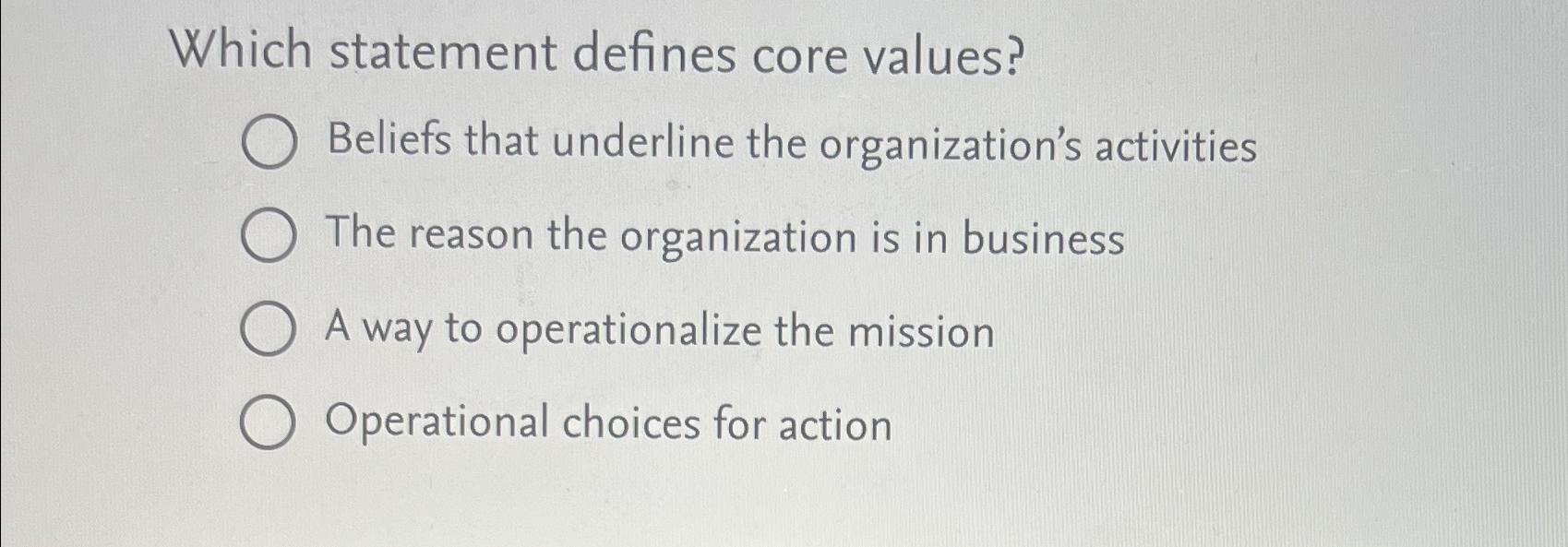 Solved Which statement defines core values?Beliefs that | Chegg.com