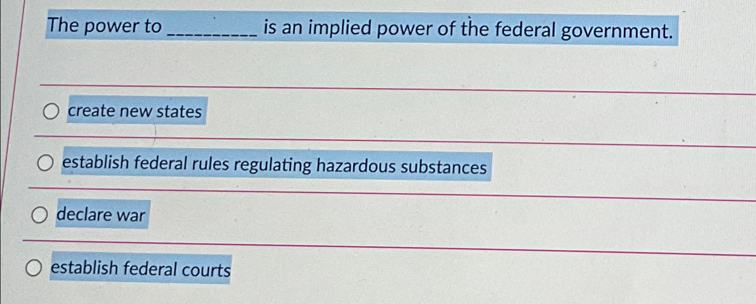Solved The power to is an implied power of the federal | Chegg.com