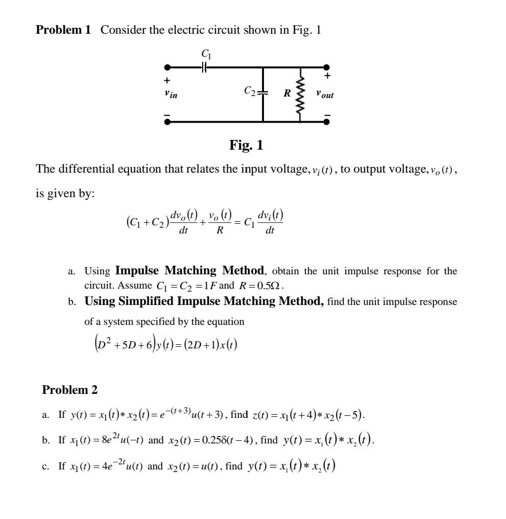 Problem 1 Consider the electric circuit shown in Fig. 1
Fig. 1
The differential equation that relates the input voltage, \( v