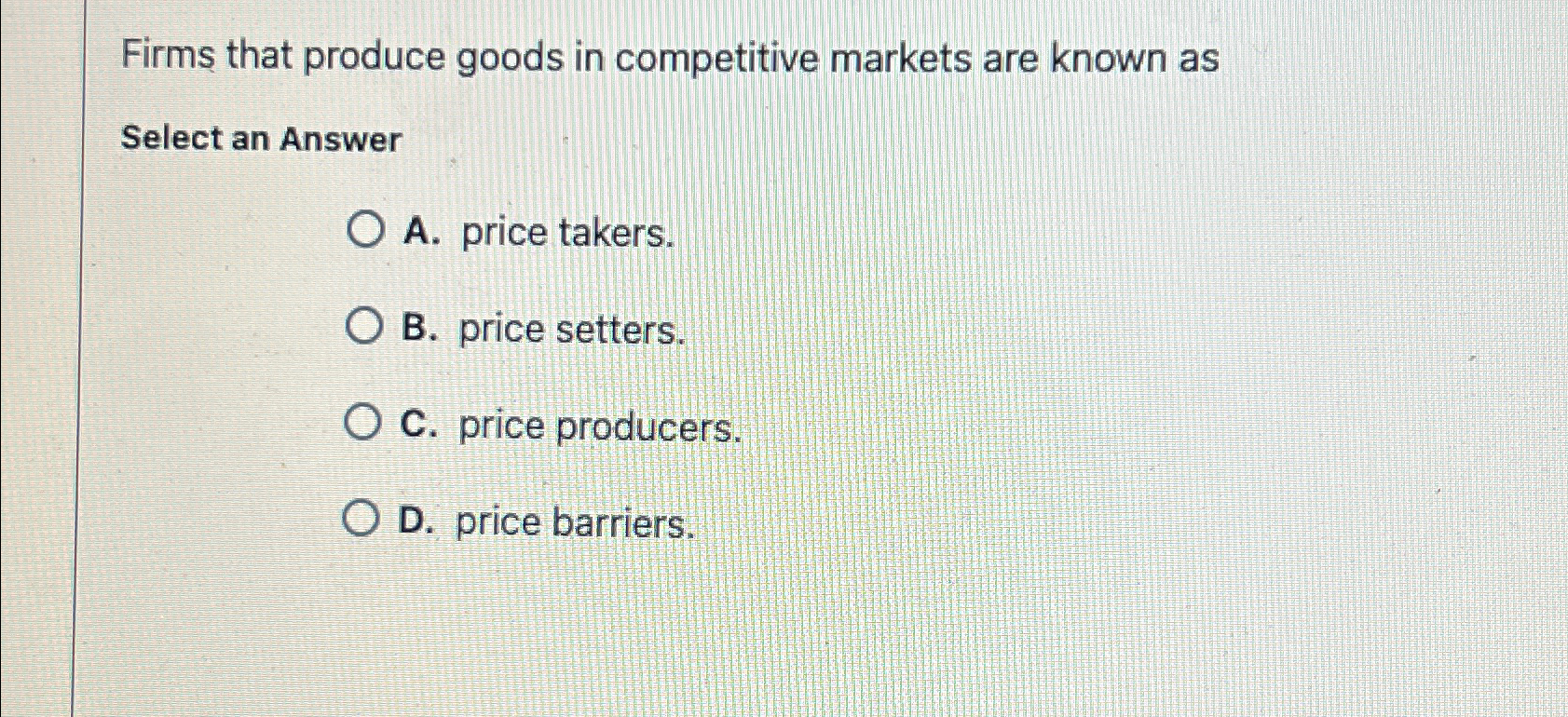 Solved Firms that produce goods in competitive markets are | Chegg.com