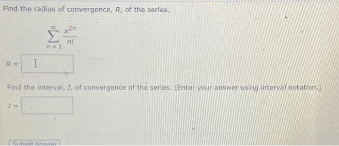 Solved Find the radius of convergence, R, of the series. | Chegg.com