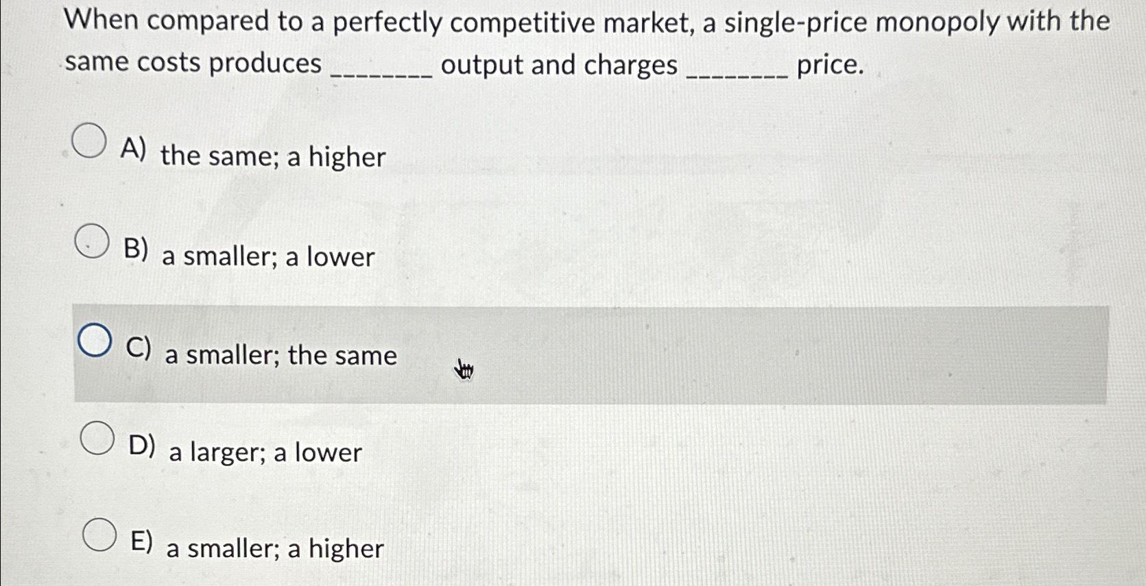 Solved When compared to a perfectly competitive market, a | Chegg.com