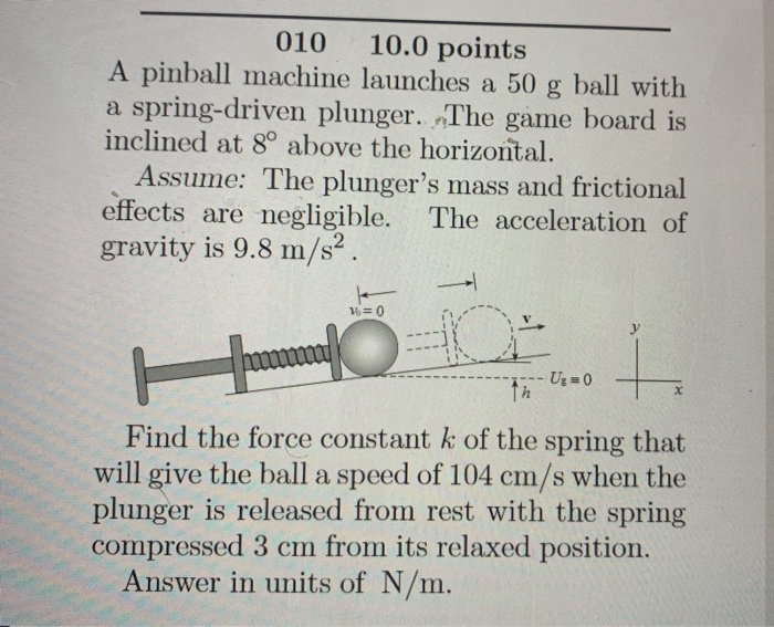 Solved 010 10.0 points A pinball machine launches a 50 g | Chegg.com