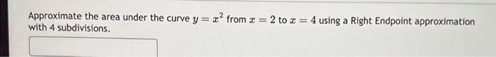Solved Approximate the area under the curve y=x2 from x=2 to | Chegg.com
