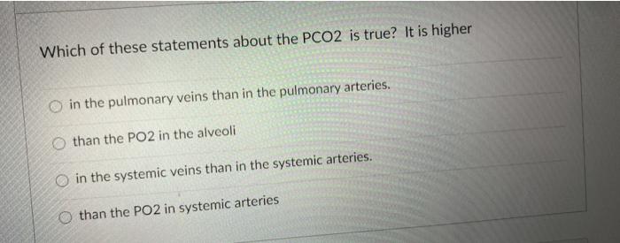 Solved Which of these statements about the PCO2 is true? It | Chegg.com