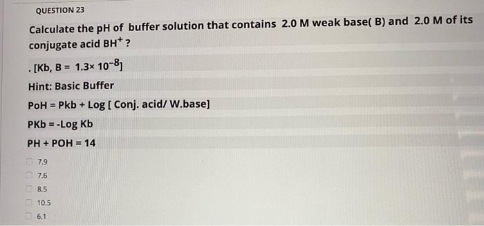 Solved QUESTION 23 Calculate the pH of buffer solution that | Chegg.com