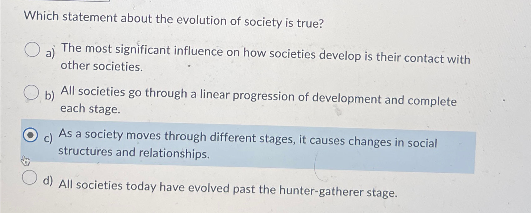 Solved Which statement about the evolution of society is | Chegg.com