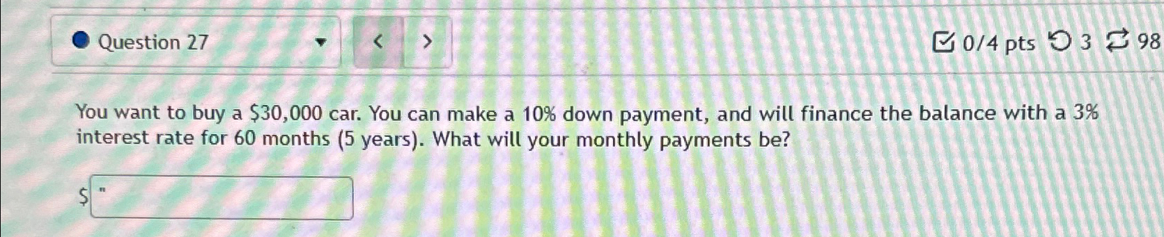 Solved Question 2704 ﻿pts398You want to buy a $30,000 ﻿car. | Chegg.com