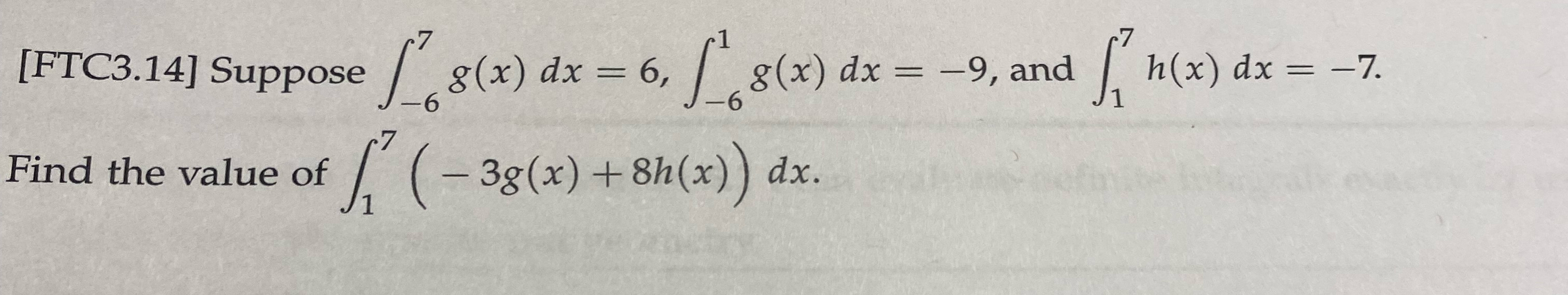 Solved [FTC3.14] ﻿Suppose ∫-67g(x)dx=6,∫-61g(x)dx=-9, ﻿and | Chegg.com
