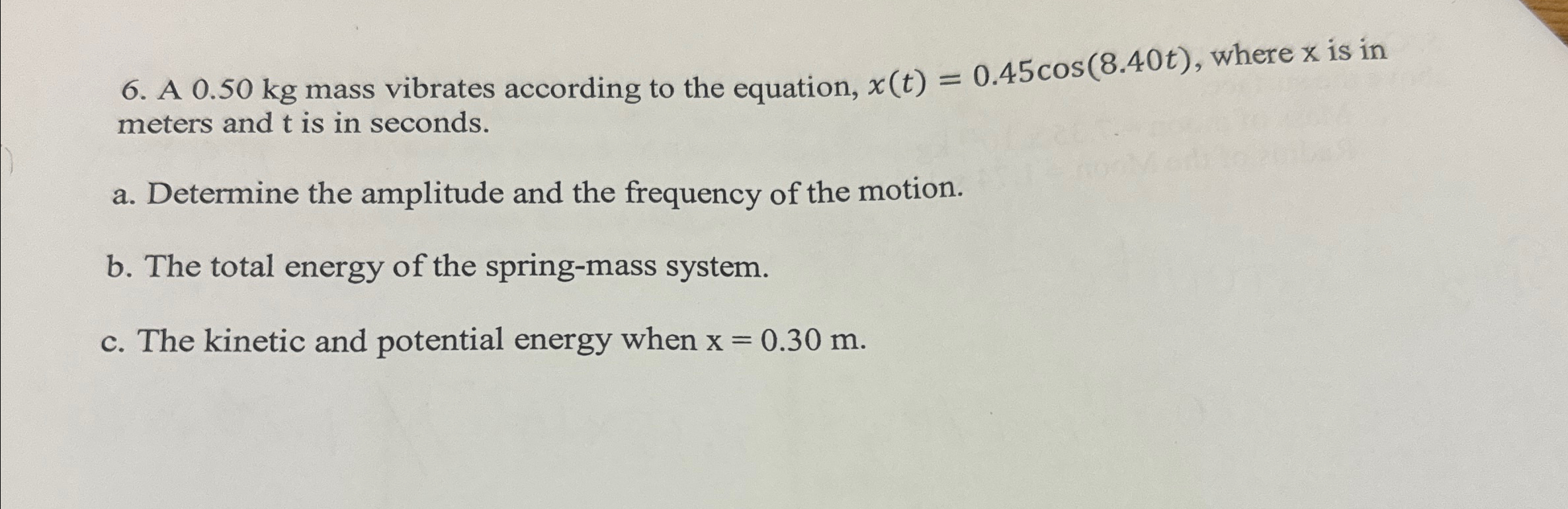 Solved A 0.50kg ﻿mass vibrates according to the equation, | Chegg.com