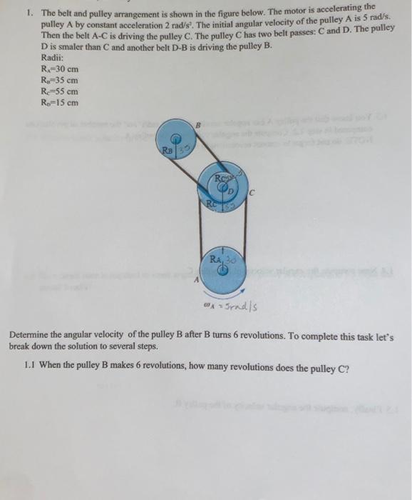 Solved 1. The belt and pulley arrangement is shown in the | Chegg.com
