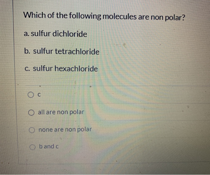 Solved Which of the following molecules are non polar? a. | Chegg.com