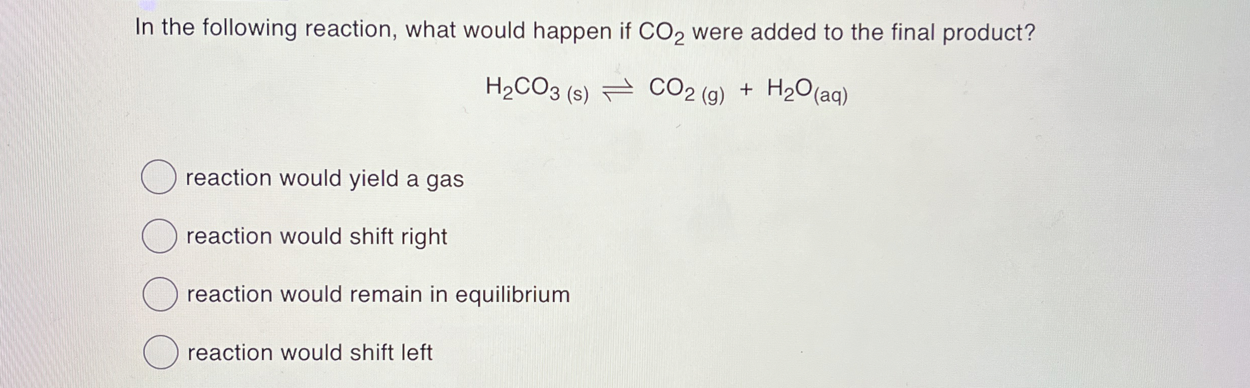 Solved In the following reaction, what would happen if CO2 | Chegg.com