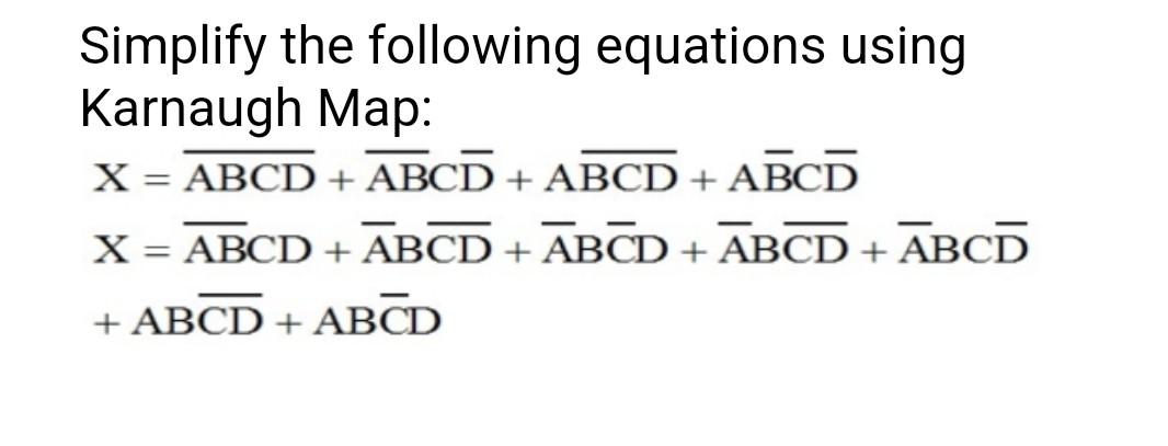 Solved Simplify The Following Equations Using Karnaugh Map: | Chegg.com