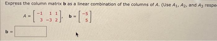 Solved Express The Column Matrix B As A Linear Combination | Chegg.com