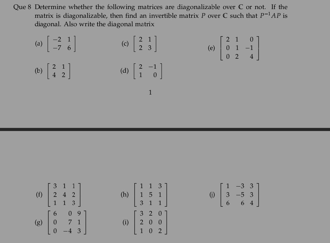 Solved Que 8 Determine whether the following matrices are | Chegg.com