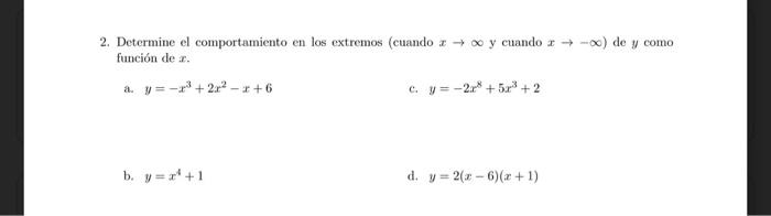 2. Determine el comportamiento en los extremos (cuando \( x \rightarrow \infty \) y cuando \( x \rightarrow-\infty \) ) de \(