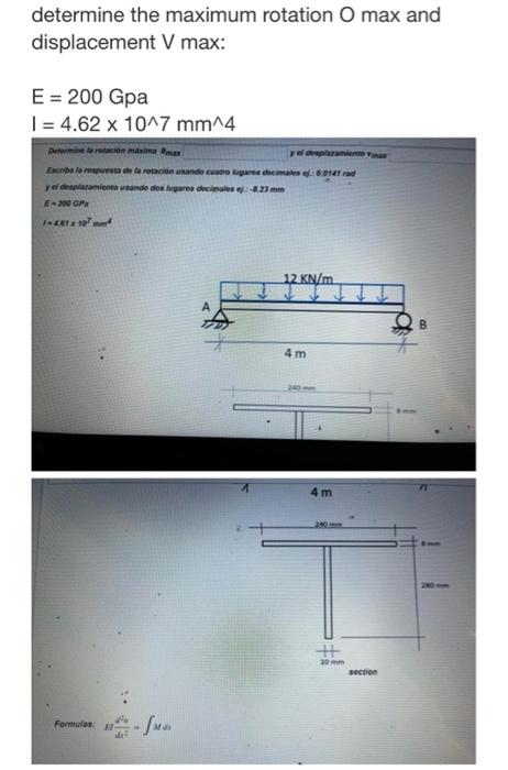 determine the maximum rotation O max and displacement V max: E = 200 Gpa I = 4.62 x 10^7 mm^4 Dermata rotacin masina mer y el