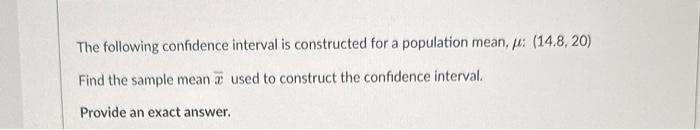 Solved The following confidence interval is constructed for | Chegg.com