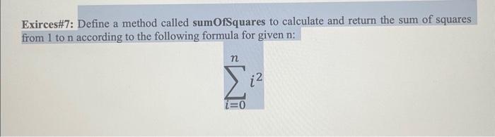 Solved Exirces\#7: Define a method called sumOfSquares to | Chegg.com