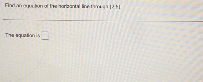 Solved Find an equation of the horizontal line through | Chegg.com