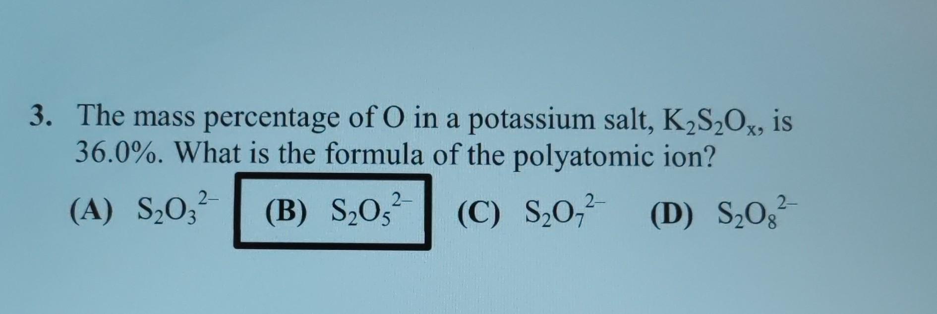 Solved 3. The mass percentage of O in a potassium salt, K2