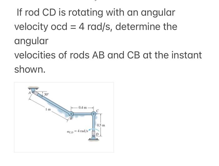 Solved If rod CD is rotating with an angular velocity ocd = | Chegg.com