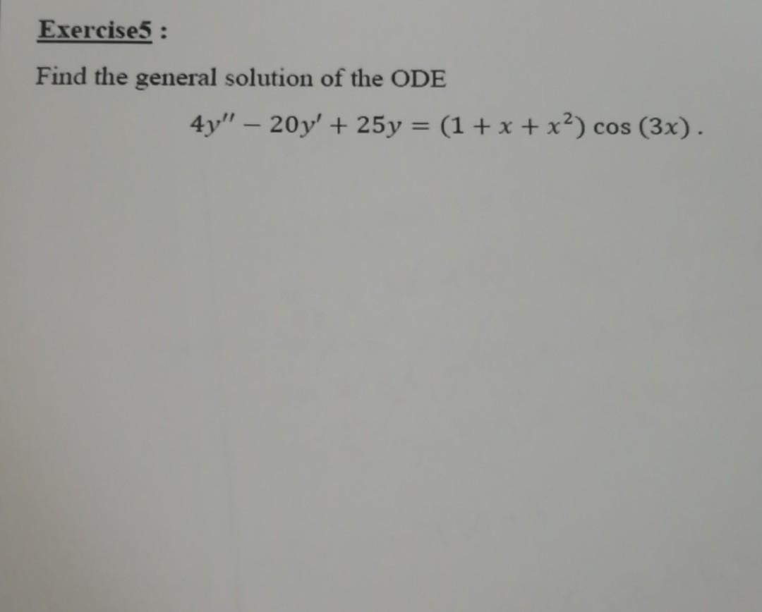 Solved Exercise5 : Find the general solution of the ODE 4y" | Chegg.com