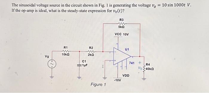 The sinusoidal voltage source in the circuit shown in Fig. 1 is generating the voltage \( v_{g}=10 \sin 1000 t \mathrm{~V} \)