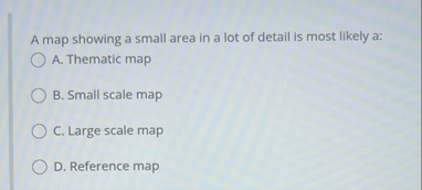 Solved A map showing a small area in a lot of detail is most | Chegg.com