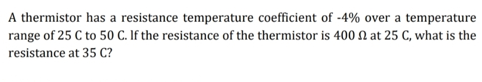 Solved A thermistor has a resistance temperature coefficient | Chegg.com