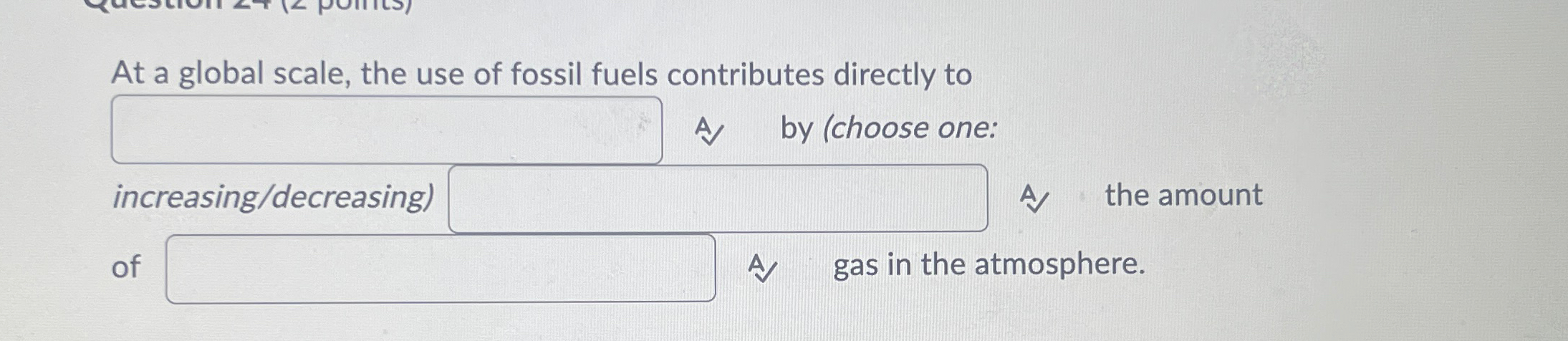 Solved At a global scale, the use of fossil fuels | Chegg.com