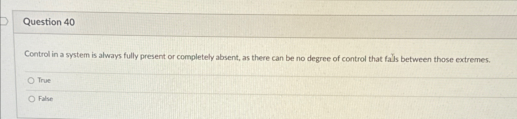 Solved Question 40Control in a system is always fully | Chegg.com