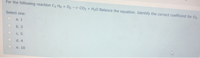 Solved For the following reaction C3 Hg + O2 --> CO2 + H20 | Chegg.com