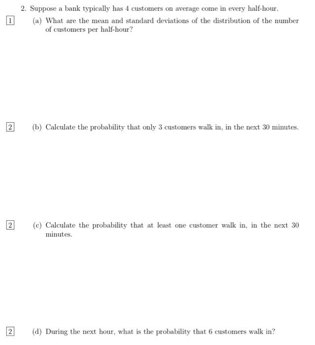 Solved 2. Suppose A Bank Typically Has 4 Customers On | Chegg.com