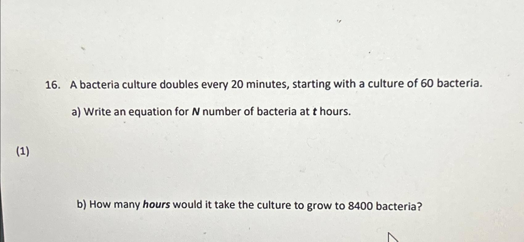 Solved A bacteria culture doubles every 20 ﻿minutes, | Chegg.com