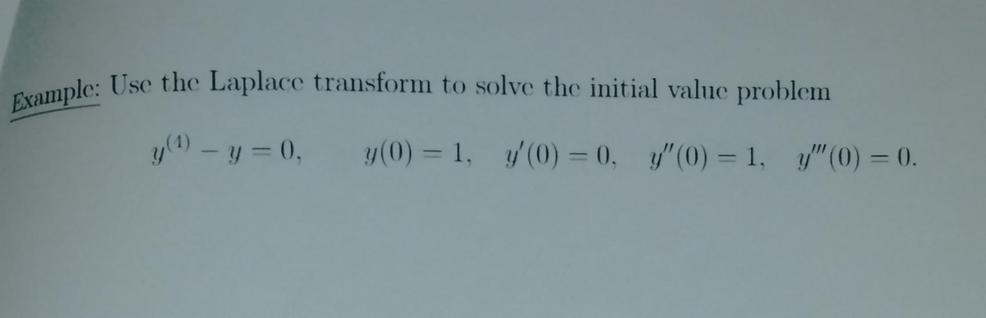 Solved Example: Use the Laplace transform to solve the | Chegg.com