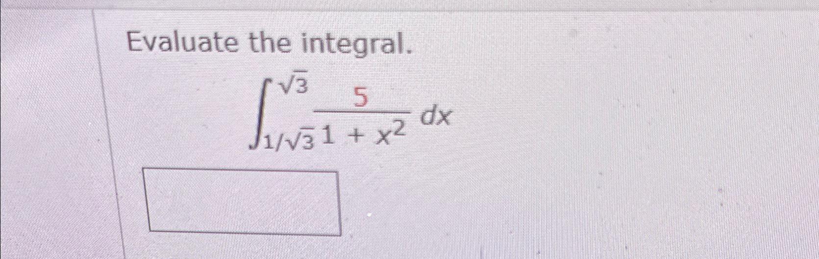 Solved Evaluate the integral.∫1323251+x2dx | Chegg.com